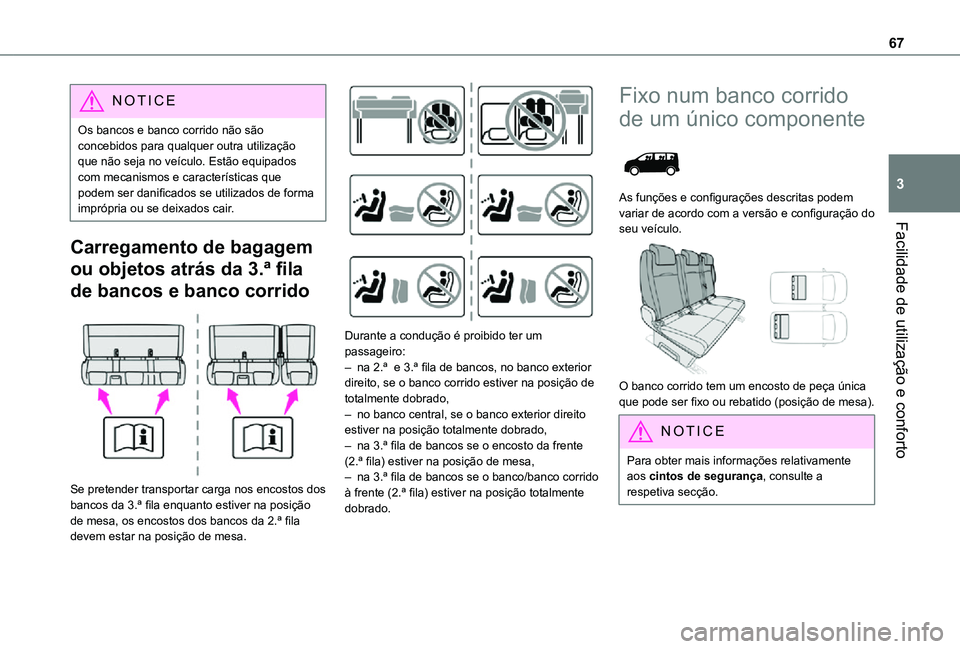 TOYOTA PROACE VERSO 2021 Manual de utilização (in Portuguese) 67
Facilidade de utilização e conforto
3
NOTIC E
Os bancos e banco corrido não são concebidos para qualquer outra utilização que não seja no veículo. Estão equipados com mecanismos e caracter TOYOTA PROACE VERSO 2021 Manual de utilização (in Portuguese) 67
Facilidade de utilização e conforto
3
NOTIC E
Os bancos e banco corrido não são concebidos para qualquer outra utilização que não seja no veículo. Estão equipados com mecanismos e caracter