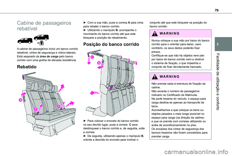 TOYOTA PROACE VERSO 2021 Manual de utilização (in Portuguese) 79
Facilidade de utilização e conforto
3
Cabine de passageiros
rebatível
A cabine de passageiros inclui um banco corrido rebatível, cintos de segurança e vidros laterais. Está separado da á TOYOTA PROACE VERSO 2021 Manual de utilização (in Portuguese) 79
Facilidade de utilização e conforto
3
Cabine de passageiros
rebatível
A cabine de passageiros inclui um banco corrido rebatível, cintos de segurança e vidros laterais. Está separado da á