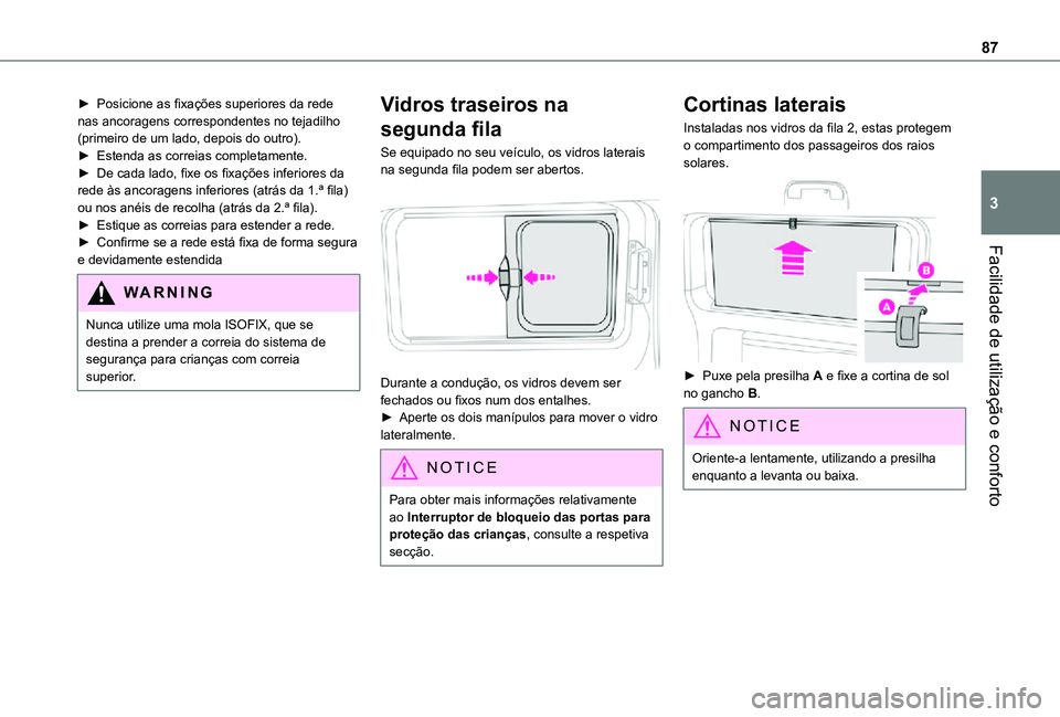 TOYOTA PROACE VERSO 2021 Manual de utilização (in Portuguese) 87
Facilidade de utilização e conforto
3
► Posicione as fixações superiores da rede nas ancoragens correspondentes no tejadilho (primeiro de um lado, depois do outro).► Estenda as correias com TOYOTA PROACE VERSO 2021 Manual de utilização (in Portuguese) 87
Facilidade de utilização e conforto
3
► Posicione as fixações superiores da rede nas ancoragens correspondentes no tejadilho (primeiro de um lado, depois do outro).► Estenda as correias com