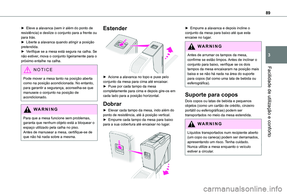 TOYOTA PROACE VERSO 2021 Manual de utilização (in Portuguese) 89
Facilidade de utilização e conforto
3
► Eleve a alavanca (sem ir além do ponto de resistência) e deslize o conjunto para a frente ou para trás.► Liberte a alavanca quando atingir a posiç TOYOTA PROACE VERSO 2021 Manual de utilização (in Portuguese) 89
Facilidade de utilização e conforto
3
► Eleve a alavanca (sem ir além do ponto de resistência) e deslize o conjunto para a frente ou para trás.► Liberte a alavanca quando atingir a posiç