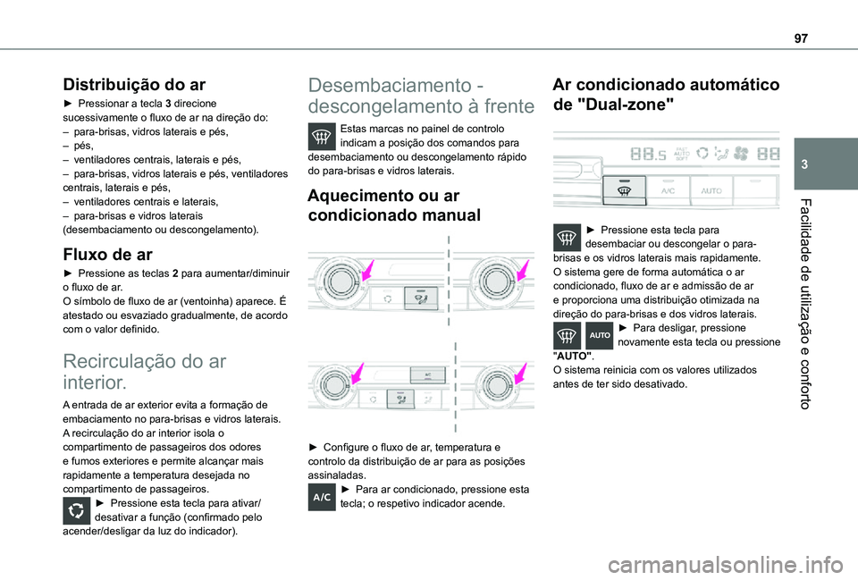 TOYOTA PROACE VERSO 2021 Manual de utilização (in Portuguese) 97
Facilidade de utilização e conforto
3
Distribuição do ar
► Pressionar a tecla 3 direcione sucessivamente o fluxo de ar na direção do:– para-brisas, vidros laterais e pés, – pés,– ve TOYOTA PROACE VERSO 2021 Manual de utilização (in Portuguese) 97
Facilidade de utilização e conforto
3
Distribuição do ar
► Pressionar a tecla 3 direcione sucessivamente o fluxo de ar na direção do:– para-brisas, vidros laterais e pés, – pés,– ve