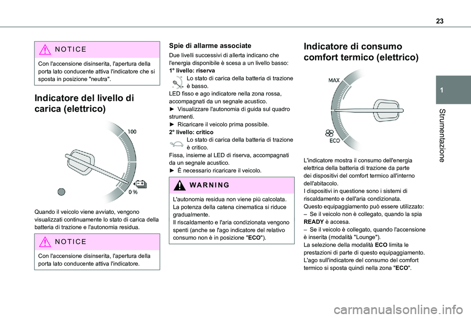 TOYOTA PROACE VERSO 2021 Manuale duso (in Italian) 23
Strumentazione
1
NOTIC E
Con l'accensione disinserita, l'apertura della porta lato conducente attiva l'indicatore che si sposta in posizione "neutra".
Indicatore del livello di TOYOTA PROACE VERSO 2021 Manuale duso (in Italian) 23
Strumentazione
1
NOTIC E
Con l'accensione disinserita, l'apertura della porta lato conducente attiva l'indicatore che si sposta in posizione "neutra".
Indicatore del livello di