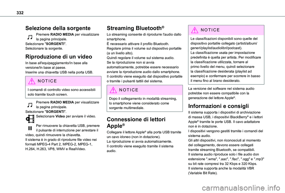 TOYOTA PROACE VERSO 2021  Manuale duso (in Italian) 332
Selezione della sorgente
Premere RADIO MEDIA per visualizzare la pagina principale.Selezionare "SORGENTI".Selezionare la sorgente.
Riproduzione di un video
In base all'equipaggiamento/
