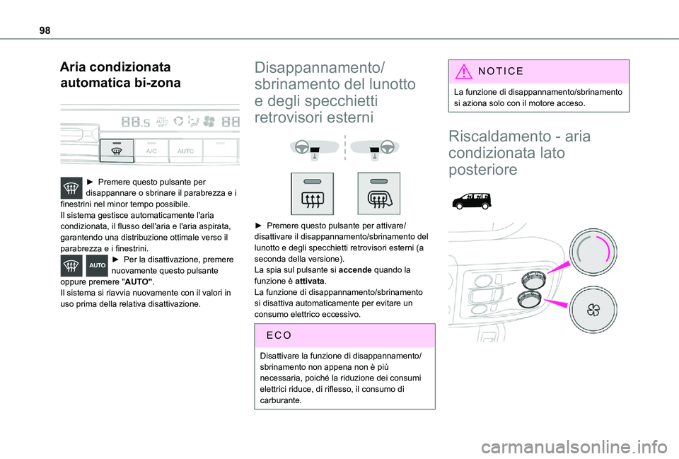 TOYOTA PROACE VERSO 2021 Manuale duso (in Italian) 98
Aria condizionata
automatica bi-zona
► Premere questo pulsante per disappannare o sbrinare il parabrezza e i finestrini nel minor tempo possibile.Il sistema gestisce automaticamente l'ari TOYOTA PROACE VERSO 2021 Manuale duso (in Italian) 98
Aria condizionata
automatica bi-zona
► Premere questo pulsante per disappannare o sbrinare il parabrezza e i finestrini nel minor tempo possibile.Il sistema gestisce automaticamente l'ari