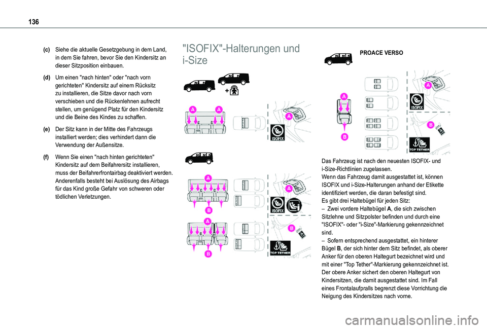 TOYOTA PROACE VERSO 2021 Betriebsanleitungen (in German) 136
(c)Siehe die aktuelle Gesetzgebung in dem Land, in dem Sie fahren, bevor Sie den Kindersitz an dieser Sitzposition einbauen.
(d)Um einen "nach hinten" oder "nach vorn gerichteten" TOYOTA PROACE VERSO 2021 Betriebsanleitungen (in German) 136
(c)Siehe die aktuelle Gesetzgebung in dem Land, in dem Sie fahren, bevor Sie den Kindersitz an dieser Sitzposition einbauen.
(d)Um einen "nach hinten" oder "nach vorn gerichteten"