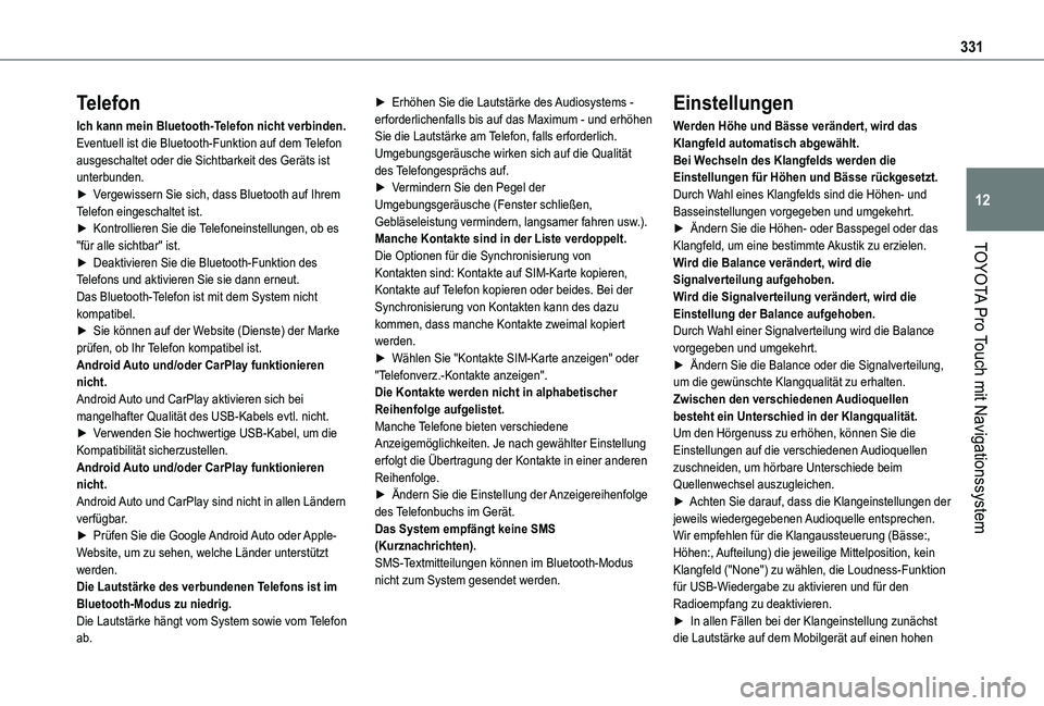 TOYOTA PROACE VERSO 2021  Betriebsanleitungen (in German) 331
TOYOTA Pro Touch mit Navigationssystem
12
Telefon
Ich kann mein Bluetooth-Telefon nicht verbinden.Eventuell ist die Bluetooth-Funktion auf dem Telefon ausgeschaltet oder die Sichtbarkeit des Gerä
