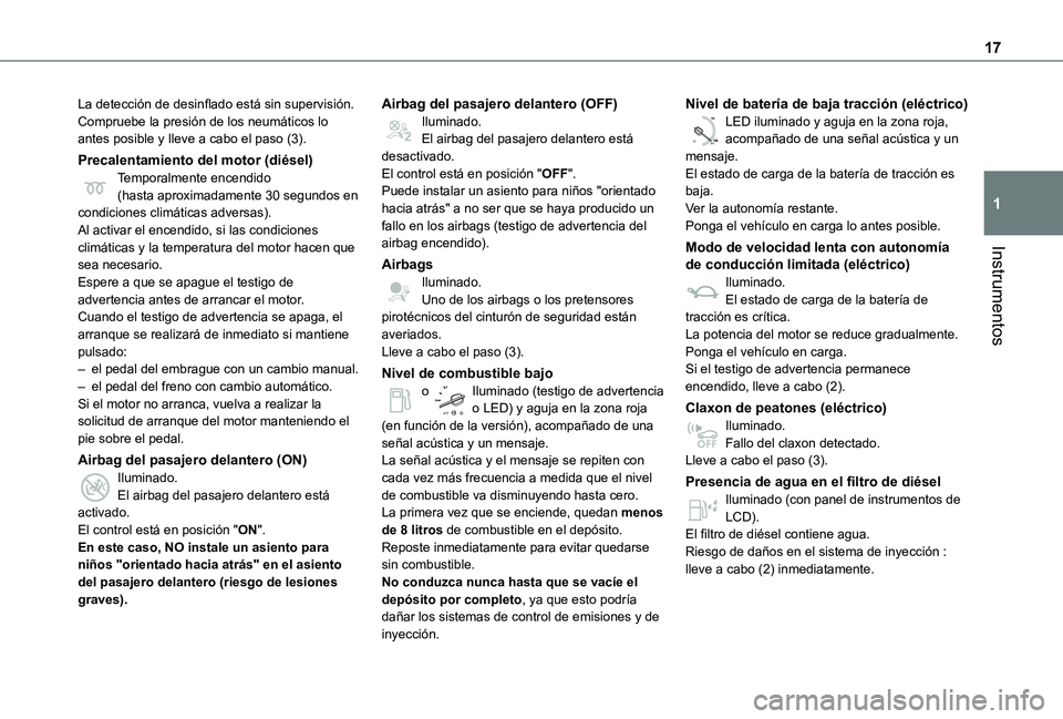 TOYOTA PROACE VERSO 2021  Manuale de Empleo (in Spanish) 17
Instrumentos
1
La detección de desinflado está sin supervisión.Compruebe la presión de los neumáticos lo antes posible y lleve a cabo el paso (3).
Precalentamiento del motor (diésel)Temporalm