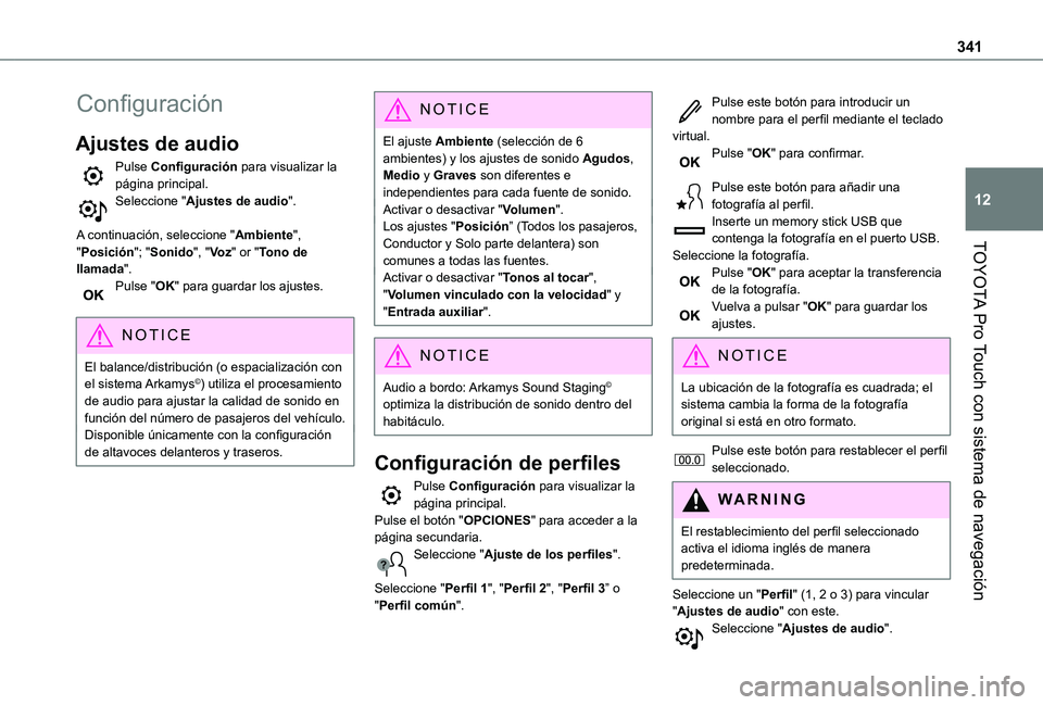 TOYOTA PROACE VERSO 2021  Manuale de Empleo (in Spanish) 341
TOYOTA Pro Touch con sistema de navegación
12
Configuración
Ajustes de audio
Pulse Configuración para visualizar la página principal.Seleccione "Ajustes de audio". 
A continuación, se