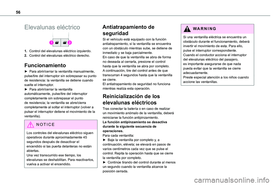 TOYOTA PROACE VERSO 2021  Manuale de Empleo (in Spanish) 56
Elevalunas eléctrico
1.Control del elevalunas eléctrico izquierdo.
2.Control del elevalunas eléctrico derecho.
Funcionamiento
► Para abrir/cerrar la ventanilla manualmente, pulse/tire del inte