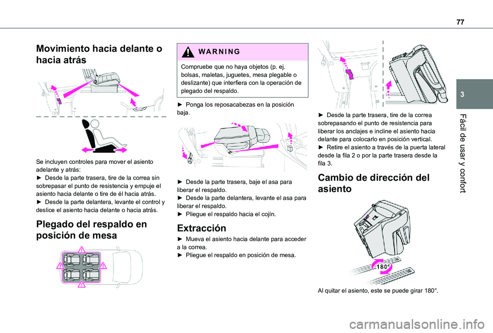 TOYOTA PROACE VERSO 2021  Manuale de Empleo (in Spanish) 77
Fácil de usar y confort
3
Movimiento hacia delante o 
hacia atrás 
 
Se incluyen controles para mover el asiento adelante y atrás:► Desde la parte trasera, tire de la correa sin sobrepasar el 