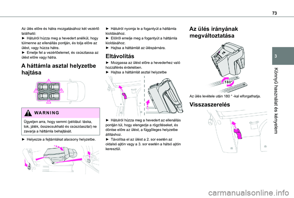 TOYOTA PROACE VERSO 2021 Kezelési útmutató (in Hungarian) 73
Könnyű használat és kényelem
3
Az ülés előre és hátra mozgatásához két vezérlő található:► Hátulról húzza meg a hevedert anélkül, hogy túlmenne az ellenállás pontján, é TOYOTA PROACE VERSO 2021 Kezelési útmutató (in Hungarian) 73
Könnyű használat és kényelem
3
Az ülés előre és hátra mozgatásához két vezérlő található:► Hátulról húzza meg a hevedert anélkül, hogy túlmenne az ellenállás pontján, é