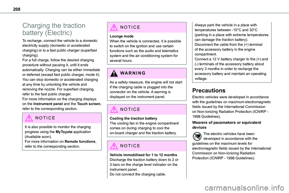 TOYOTA PROACE VERSO 2022  Owners Manual 208
Charging the traction 
battery (Electric)
To recharge, connect the vehicle to a domestic electricity supply (domestic or accelerated charging) or to a fast public charger (superfast charging).For 