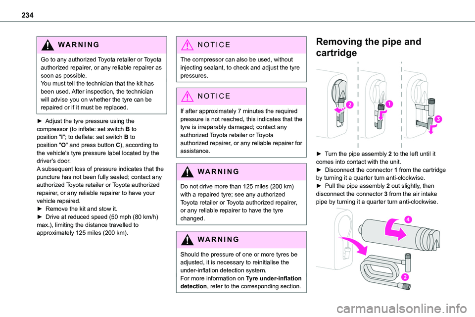 TOYOTA PROACE VERSO 2022  Owners Manual 234
WARNI NG
Go to any authorized Toyota retailer or Toyota authorized repairer, or any reliable repairer as soon as possible.You must tell the technician that the kit has been used. After inspection,