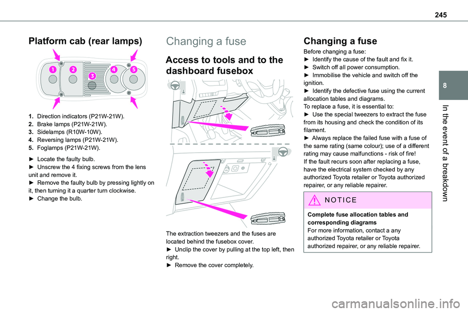 TOYOTA PROACE VERSO 2022  Owners Manual 245
In the event of a breakdown
8
Platform cab (rear lamps)
1.Direction indicators (P21W-21W).
2.Brake lamps (P21W-21W).
3.Sidelamps (R10W-10W).
4.Reversing lamps (P21W-21W).
5.Foglamps (P21W-21W).
