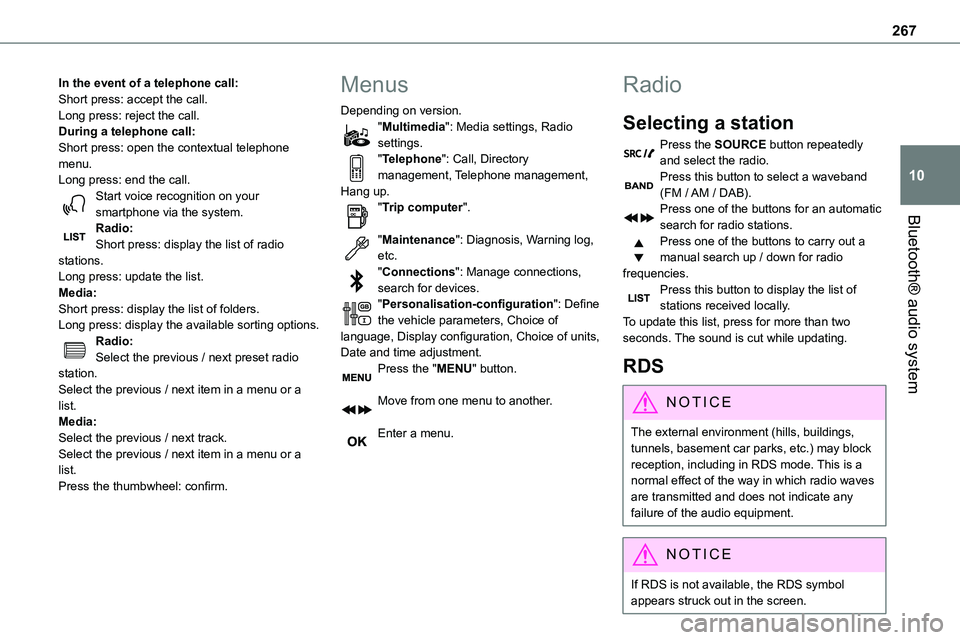 TOYOTA PROACE VERSO 2022  Owners Manual 267
Bluetooth® audio system
10
In the event of a telephone call:Short press: accept the call.Long press: reject the call.During a telephone call:Short press: open the contextual telephone menu.Long p