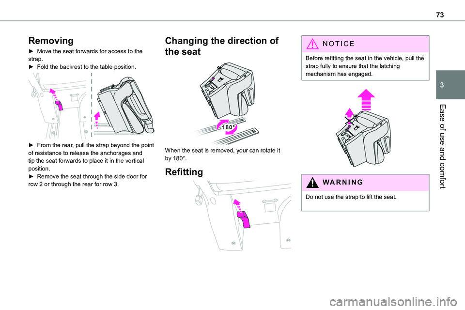 TOYOTA PROACE VERSO 2022  Owners Manual 73
Ease of use and comfort
3
Removing
► Move the seat forwards for access to the strap.► Fold the backrest to the table position. 
 
► From the rear, pull the strap beyond the point of resistanc