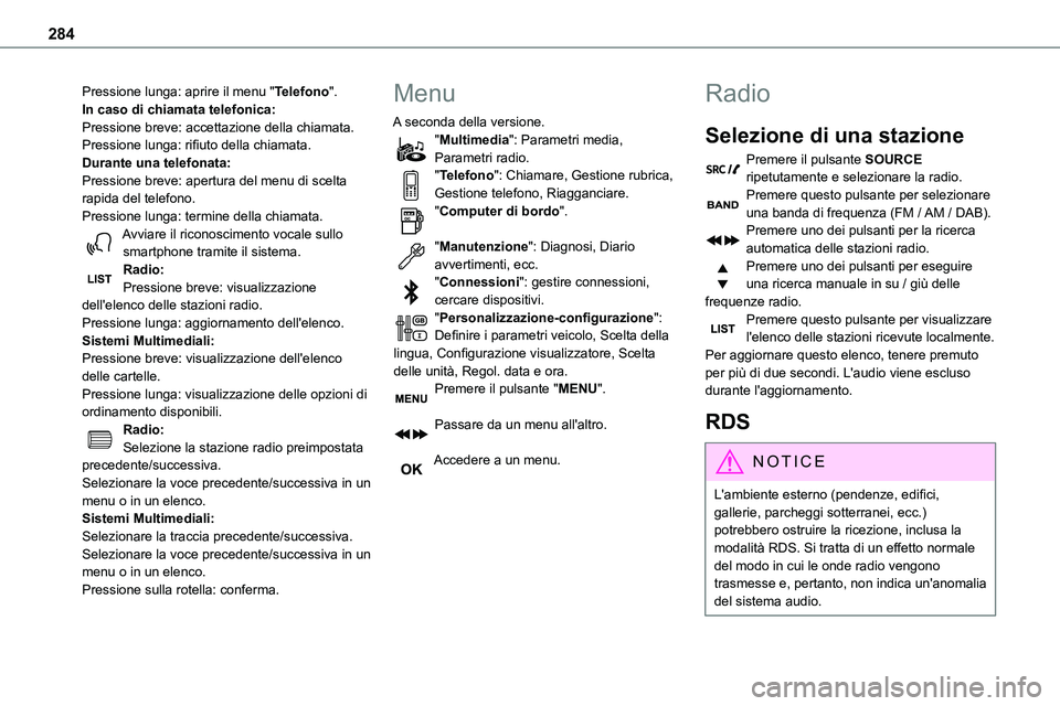 TOYOTA PROACE VERSO 2022 Manuale duso (in Italian) 284
Pressione lunga: aprire il menu "Telefono".In caso di chiamata telefonica:Pressione breve: accettazione della chiamata.Pressione lunga: rifiuto della chiamata.Durante una telefonata:Pressi TOYOTA PROACE VERSO 2022 Manuale duso (in Italian) 284
Pressione lunga: aprire il menu "Telefono".In caso di chiamata telefonica:Pressione breve: accettazione della chiamata.Pressione lunga: rifiuto della chiamata.Durante una telefonata:Pressi