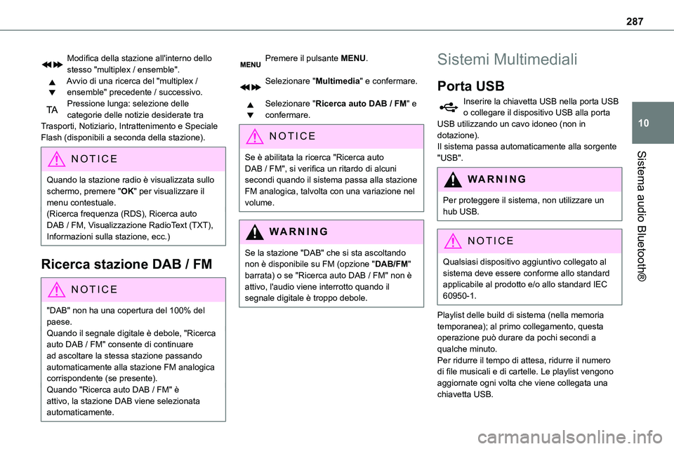 TOYOTA PROACE VERSO 2022  Manuale duso (in Italian) 287
Sistema audio Bluetooth®
10
Modifica della stazione all'interno dello stesso "multiplex / ensemble".Avvio di una ricerca del "multiplex / ensemble" precedente / successivo.Pre
