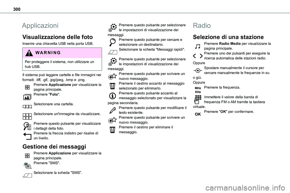 TOYOTA PROACE VERSO 2022 Manuale duso (in Italian) 300
Applicazioni
Visualizzazione delle foto
Inserire una chiavetta USB nella porta USB.
WARNI NG
Per proteggere il sistema, non utilizzare un hub USB.
Il sistema può leggere cartelle e file immagini TOYOTA PROACE VERSO 2022 Manuale duso (in Italian) 300
Applicazioni
Visualizzazione delle foto
Inserire una chiavetta USB nella porta USB.
WARNI NG
Per proteggere il sistema, non utilizzare un hub USB.
Il sistema può leggere cartelle e file immagini
