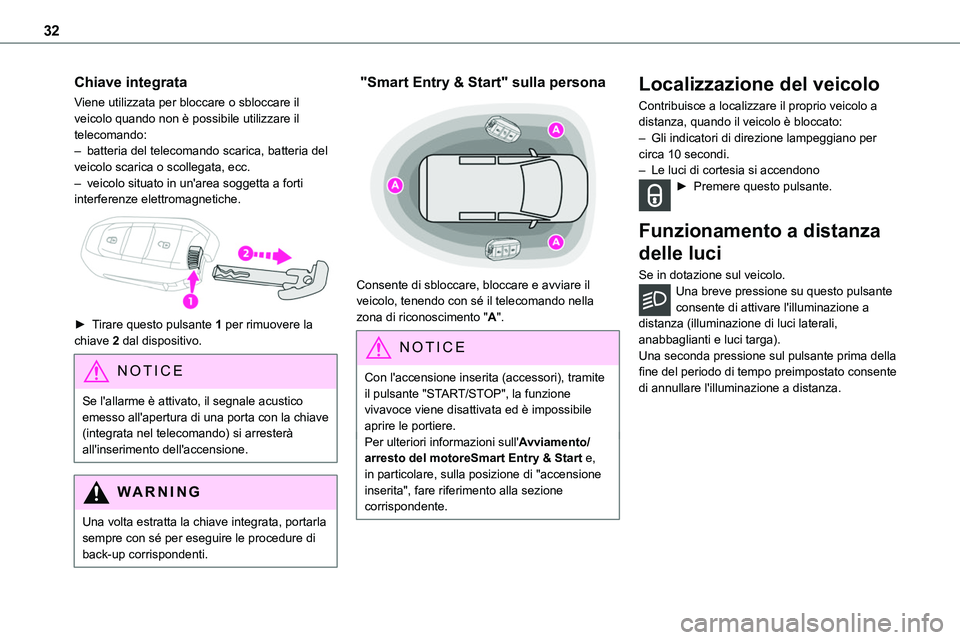 TOYOTA PROACE VERSO 2022 Manuale duso (in Italian) 32
Chiave integrata
Viene utilizzata per bloccare o sbloccare il veicolo quando non è possibile utilizzare il telecomando:– batteria del telecomando scarica, batteria del veicolo scarica o scollega TOYOTA PROACE VERSO 2022 Manuale duso (in Italian) 32
Chiave integrata
Viene utilizzata per bloccare o sbloccare il veicolo quando non è possibile utilizzare il telecomando:– batteria del telecomando scarica, batteria del veicolo scarica o scollega