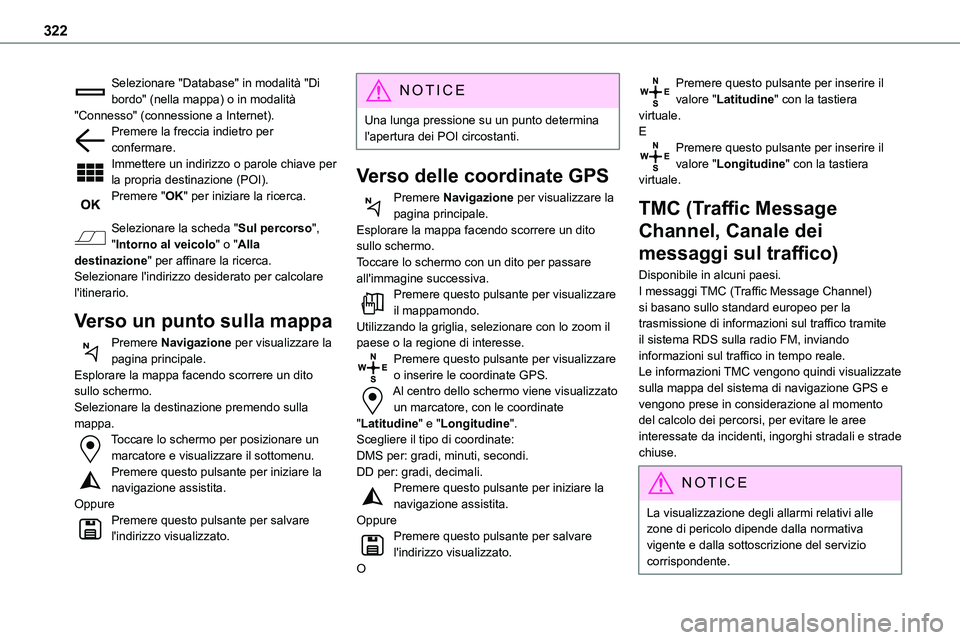 TOYOTA PROACE VERSO 2022 Manuale duso (in Italian) 322
Selezionare "Database" in modalità "Di bordo" (nella mappa) o in modalità "Connesso" (connessione a Internet).Premere la freccia indietro per confermare.Immettere un indi TOYOTA PROACE VERSO 2022 Manuale duso (in Italian) 322
Selezionare "Database" in modalità "Di bordo" (nella mappa) o in modalità "Connesso" (connessione a Internet).Premere la freccia indietro per confermare.Immettere un indi