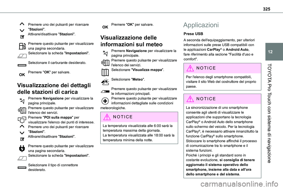 TOYOTA PROACE VERSO 2022 Manuale duso (in Italian) 325
TOYOTA Pro Touch con sistema di navigazione
12
Premere uno dei pulsanti per ricercare "Stazioni".Attivare/disattivare "Stazioni".
Premere questo pulsante per visualizzare una pagi TOYOTA PROACE VERSO 2022 Manuale duso (in Italian) 325
TOYOTA Pro Touch con sistema di navigazione
12
Premere uno dei pulsanti per ricercare "Stazioni".Attivare/disattivare "Stazioni".
Premere questo pulsante per visualizzare una pagi