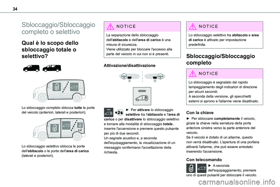 TOYOTA PROACE VERSO 2022 Manuale duso (in Italian) 34
Sbloccaggio/Sbloccaggio
completo o selettivo
Qual è lo scopo dello
sbloccaggio totale o
selettivo?
Lo sbloccaggio completo sblocca tutte le porte del veicolo (anteriori, laterali e poster TOYOTA PROACE VERSO 2022 Manuale duso (in Italian) 34
Sbloccaggio/Sbloccaggio
completo o selettivo
Qual è lo scopo dello
sbloccaggio totale o
selettivo?
Lo sbloccaggio completo sblocca tutte le porte del veicolo (anteriori, laterali e poster