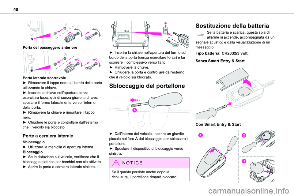 TOYOTA PROACE VERSO 2022 Manuale duso (in Italian) 40
Porta del passeggero anteriore
Porta laterale scorrevole► Rimuovere il tappo nero sul bordo della porta utilizzando la chiave.► Inserire la chiave nell'apertura senza esercitare forza, TOYOTA PROACE VERSO 2022 Manuale duso (in Italian) 40
Porta del passeggero anteriore
Porta laterale scorrevole► Rimuovere il tappo nero sul bordo della porta utilizzando la chiave.► Inserire la chiave nell'apertura senza esercitare forza,