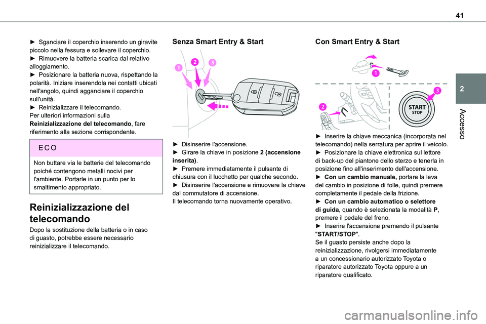 TOYOTA PROACE VERSO 2022 Manuale duso (in Italian) 41
Accesso
2
► Sganciare il coperchio inserendo un giravite piccolo nella fessura e sollevare il coperchio.► Rimuovere la batteria scarica dal relativo alloggiamento.► Posizionare la batteria nu TOYOTA PROACE VERSO 2022 Manuale duso (in Italian) 41
Accesso
2
► Sganciare il coperchio inserendo un giravite piccolo nella fessura e sollevare il coperchio.► Rimuovere la batteria scarica dal relativo alloggiamento.► Posizionare la batteria nu
