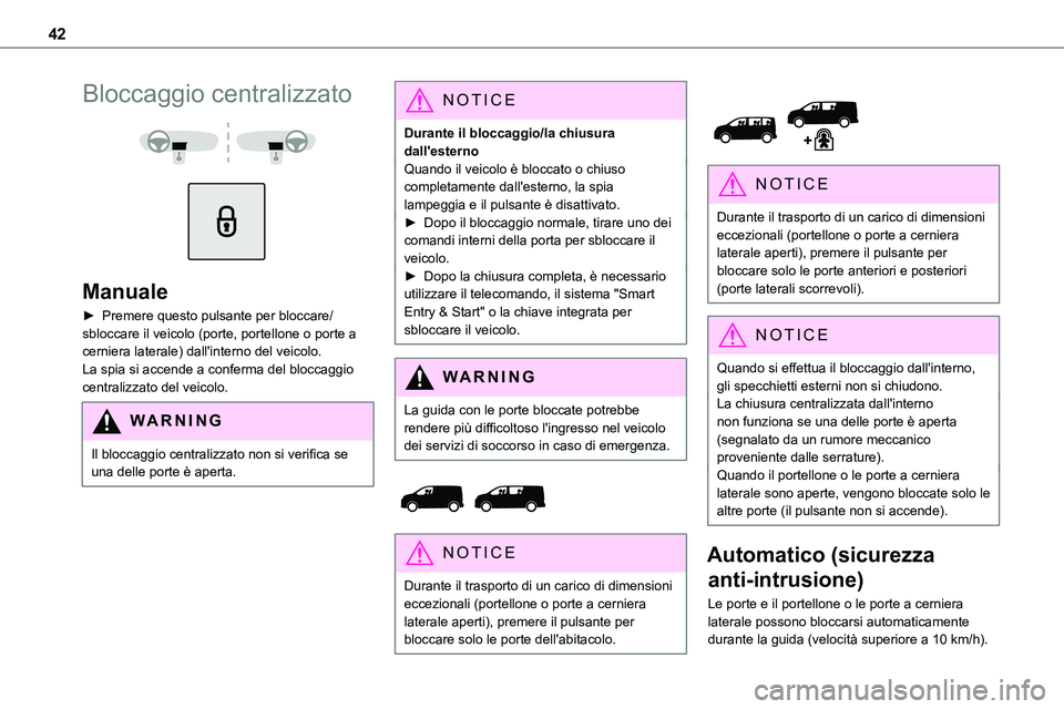 TOYOTA PROACE VERSO 2022 Manuale duso (in Italian) 42
Bloccaggio centralizzato
Manuale
► Premere questo pulsante per bloccare/sbloccare il veicolo (porte, portellone o porte a cerniera laterale) dall'interno del veicolo. La spia si accende TOYOTA PROACE VERSO 2022 Manuale duso (in Italian) 42
Bloccaggio centralizzato
Manuale
► Premere questo pulsante per bloccare/sbloccare il veicolo (porte, portellone o porte a cerniera laterale) dall'interno del veicolo. La spia si accende