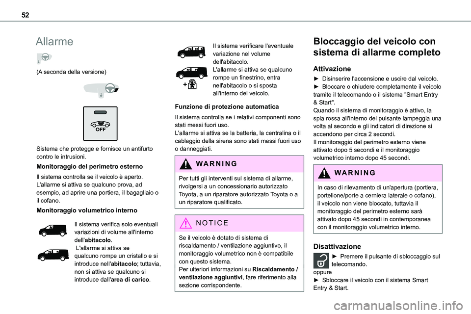 TOYOTA PROACE VERSO 2022 Manuale duso (in Italian) 52
Allarme
(A seconda della versione)
Sistema che protegge e fornisce un antifurto contro le intrusioni.
Monitoraggio del perimetro esterno
Il sistema controlla se il veicolo è aperto.L'a TOYOTA PROACE VERSO 2022 Manuale duso (in Italian) 52
Allarme
(A seconda della versione)
Sistema che protegge e fornisce un antifurto contro le intrusioni.
Monitoraggio del perimetro esterno
Il sistema controlla se il veicolo è aperto.L'a