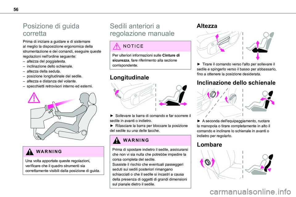TOYOTA PROACE VERSO 2022 Manuale duso (in Italian) 56
Posizione di guida
corretta
Prima di iniziare a guidare e di sistemare al meglio la disposizione ergonomica della strumentazione e dei comandi, eseguire queste regolazioni nell'ordine seguente TOYOTA PROACE VERSO 2022 Manuale duso (in Italian) 56
Posizione di guida
corretta
Prima di iniziare a guidare e di sistemare al meglio la disposizione ergonomica della strumentazione e dei comandi, eseguire queste regolazioni nell'ordine seguente