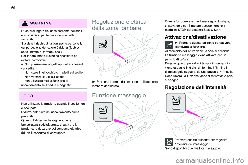 TOYOTA PROACE VERSO 2022 Manuale duso (in Italian) 60
WARNI NG
L'uso prolungato del riscaldamento dei sedili è sconsigliato per le persone con pelle sensibile.Sussiste il rischio di ustioni per le persone la cui percezione del calore è ridotta ( TOYOTA PROACE VERSO 2022 Manuale duso (in Italian) 60
WARNI NG
L'uso prolungato del riscaldamento dei sedili è sconsigliato per le persone con pelle sensibile.Sussiste il rischio di ustioni per le persone la cui percezione del calore è ridotta (