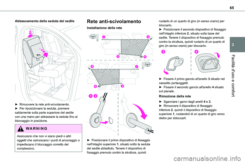 TOYOTA PROACE VERSO 2022 Manuale duso (in Italian) 65
Facilità d'uso e comfort
3
Abbassamento della seduta del sedile
► Rimuovere la rete anti-scivolamento.► Per riposizionare la seduta, premere saldamente sulla parte superiore del sedile TOYOTA PROACE VERSO 2022 Manuale duso (in Italian) 65
Facilità d'uso e comfort
3
Abbassamento della seduta del sedile
► Rimuovere la rete anti-scivolamento.► Per riposizionare la seduta, premere saldamente sulla parte superiore del sedile