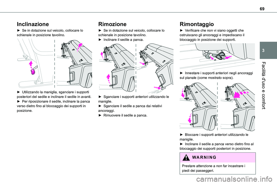 TOYOTA PROACE VERSO 2022 Manuale duso (in Italian) 69
Facilità d'uso e comfort
3
Inclinazione
► Se in dotazione sul veicolo, collocare lo schienale in posizione tavolino.
► Utilizzando la maniglia, sganciare i supporti posteriori del sedil TOYOTA PROACE VERSO 2022 Manuale duso (in Italian) 69
Facilità d'uso e comfort
3
Inclinazione
► Se in dotazione sul veicolo, collocare lo schienale in posizione tavolino.
► Utilizzando la maniglia, sganciare i supporti posteriori del sedil