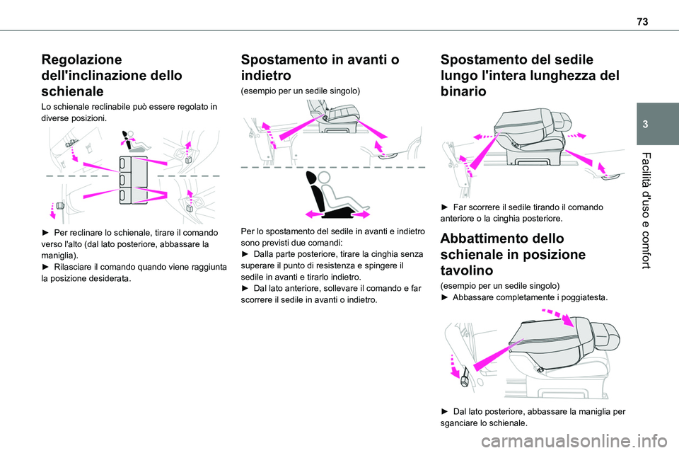 TOYOTA PROACE VERSO 2022 Manuale duso (in Italian) 73
Facilità d'uso e comfort
3
Regolazione
dell'inclinazione dello
schienale
Lo schienale reclinabile può essere regolato in diverse posizioni.
► Per reclinare lo schienale, tirare il TOYOTA PROACE VERSO 2022 Manuale duso (in Italian) 73
Facilità d'uso e comfort
3
Regolazione
dell'inclinazione dello
schienale
Lo schienale reclinabile può essere regolato in diverse posizioni.
► Per reclinare lo schienale, tirare il