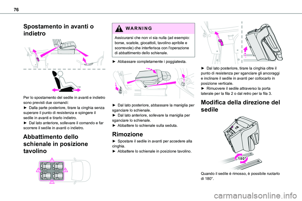 TOYOTA PROACE VERSO 2022 Manuale duso (in Italian) 76
Spostamento in avanti o
indietro
Per lo spostamento del sedile in avanti e indietro sono previsti due comandi:► Dalla parte posteriore, tirare la cinghia senza superare il punto di resistenza TOYOTA PROACE VERSO 2022 Manuale duso (in Italian) 76
Spostamento in avanti o
indietro
Per lo spostamento del sedile in avanti e indietro sono previsti due comandi:► Dalla parte posteriore, tirare la cinghia senza superare il punto di resistenza