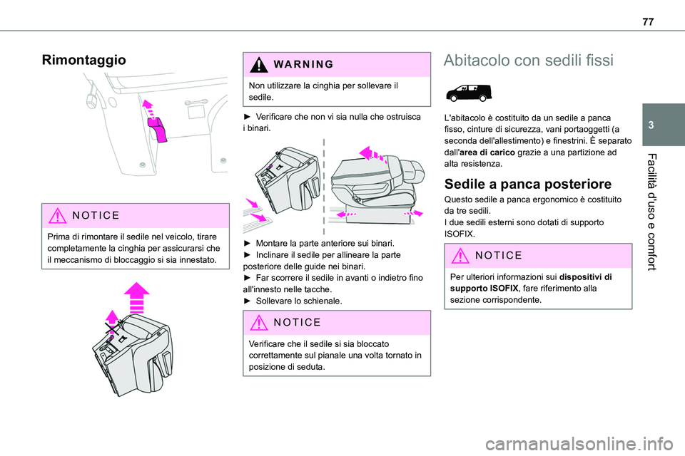 TOYOTA PROACE VERSO 2022 Manuale duso (in Italian) 77
Facilità d'uso e comfort
3
Rimontaggio
NOTIC E
Prima di rimontare il sedile nel veicolo, tirare completamente la cinghia per assicurarsi che il meccanismo di bloccaggio si sia innestato.
TOYOTA PROACE VERSO 2022 Manuale duso (in Italian) 77
Facilità d'uso e comfort
3
Rimontaggio
NOTIC E
Prima di rimontare il sedile nel veicolo, tirare completamente la cinghia per assicurarsi che il meccanismo di bloccaggio si sia innestato.