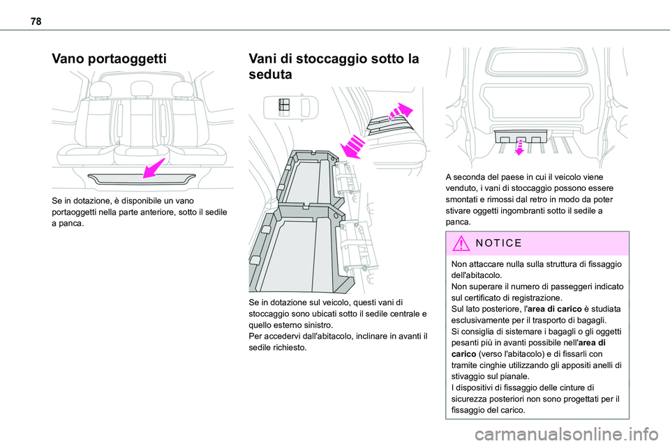 TOYOTA PROACE VERSO 2022 Manuale duso (in Italian) 78
Vano portaoggetti
Se in dotazione, è disponibile un vano portaoggetti nella parte anteriore, sotto il sedile a panca.
Vani di stoccaggio sotto la
seduta
Se in dotazione sul veicolo, questi TOYOTA PROACE VERSO 2022 Manuale duso (in Italian) 78
Vano portaoggetti
Se in dotazione, è disponibile un vano portaoggetti nella parte anteriore, sotto il sedile a panca.
Vani di stoccaggio sotto la
seduta
Se in dotazione sul veicolo, questi