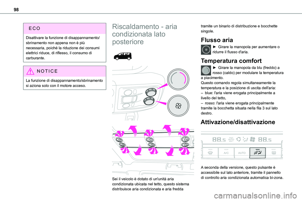 TOYOTA PROACE VERSO 2022 Manuale duso (in Italian) 98
Disattivare la funzione di disappannamento/sbrinamento non appena non è più necessaria, poiché la riduzione dei consumi elettrici riduce, di riflesso, il consumo di carburante.
NOTIC E
La funzio TOYOTA PROACE VERSO 2022 Manuale duso (in Italian) 98
Disattivare la funzione di disappannamento/sbrinamento non appena non è più necessaria, poiché la riduzione dei consumi elettrici riduce, di riflesso, il consumo di carburante.
NOTIC E
La funzio