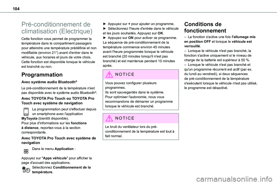 TOYOTA PROACE VERSO 2022  Notices Demploi (in French) 104
Pré-conditionnement de 
climatisation (Electrique)
Cette fonction vous permet de programmer la température dans le compartiment passagers pour atteindre une température prédéfinie et non modi