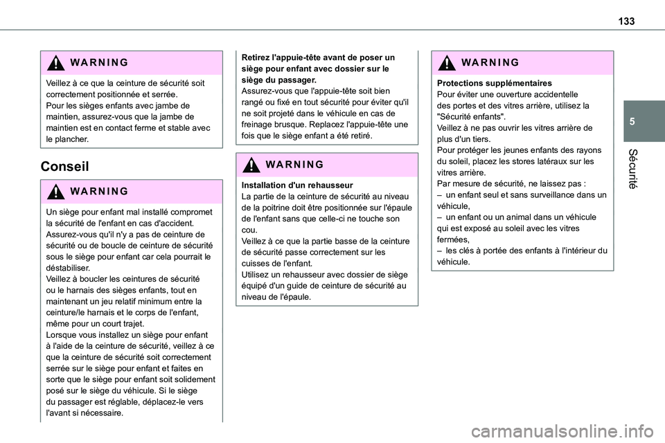 TOYOTA PROACE VERSO 2022  Notices Demploi (in French) 133
Sécurité
5
WARNI NG
Veillez à ce que la ceinture de sécurité soit correctement positionnée et serrée.Pour les sièges enfants avec jambe de maintien, assurez-vous que la jambe de maintien e