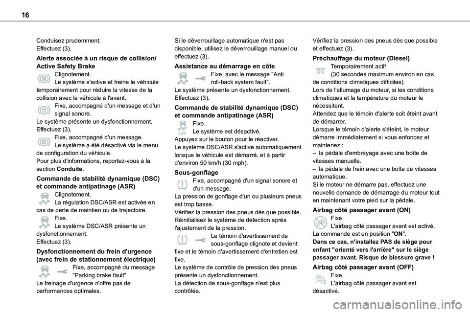 TOYOTA PROACE VERSO 2022  Notices Demploi (in French) 16
Conduisez prudemment.Effectuez (3).
Alerte associée à un risque de collision/Active Safety BrakeClignotement.Le système s'active et freine le véhicule temporairement pour réduire la vitess