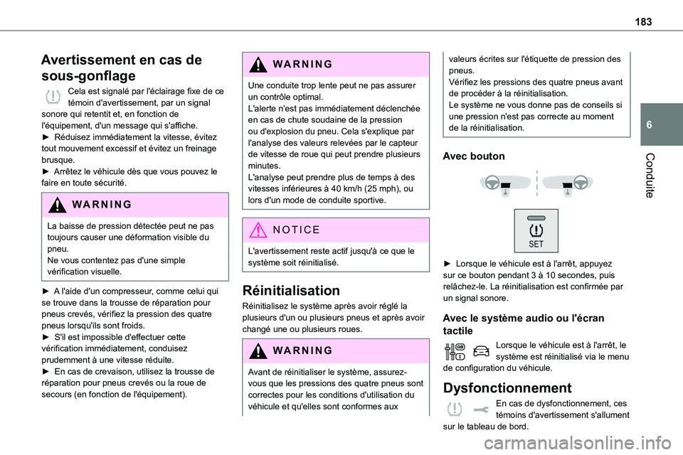 TOYOTA PROACE VERSO 2022  Notices Demploi (in French) 183
Conduite
6
Avertissement en cas de 
sous-gonflage
Cela est signalé par l'éclairage fixe de ce témoin d'avertissement, par un signal sonore qui retentit et, en fonction de l'équipem