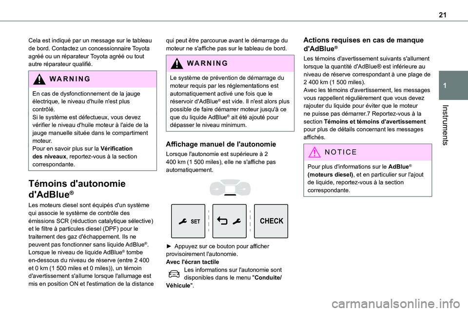 TOYOTA PROACE VERSO 2022  Notices Demploi (in French) 21
Instruments
1
Cela est indiqué par un message sur le tableau de bord. Contactez un concessionnaire Toyota agréé ou un réparateur Toyota agréé ou tout autre réparateur qualifié.
WARNI NG
En 