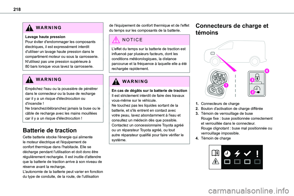 TOYOTA PROACE VERSO 2022 Notices Demploi (in French) 218
WARNI NG
Lavage haute pressionPour éviter d'endommager les composants électriques, il est expressément interdit d'utiliser un lavage haute pression dans le compartiment moteur ou sous l TOYOTA PROACE VERSO 2022 Notices Demploi (in French) 218
WARNI NG
Lavage haute pressionPour éviter d'endommager les composants électriques, il est expressément interdit d'utiliser un lavage haute pression dans le compartiment moteur ou sous l