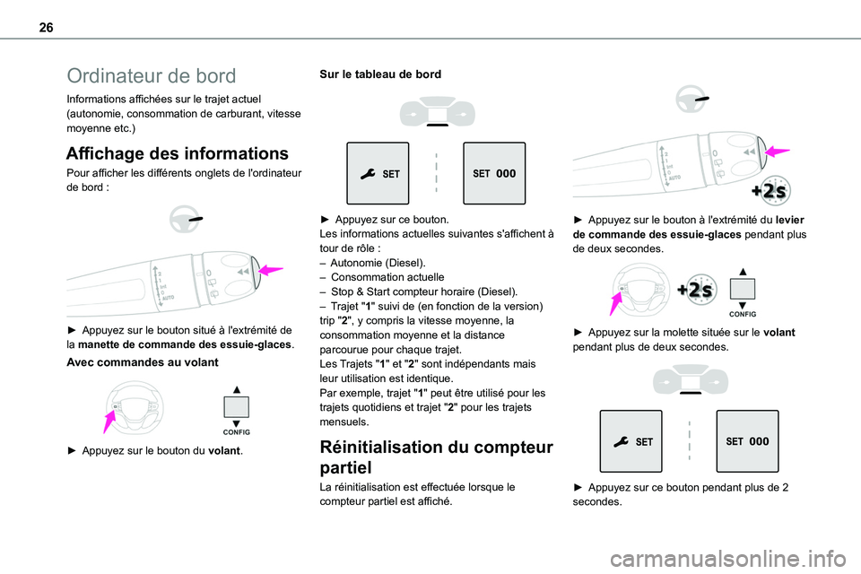 TOYOTA PROACE VERSO 2022  Notices Demploi (in French) 26
Ordinateur de bord
Informations affichées sur le trajet actuel (autonomie, consommation de carburant, vitesse moyenne etc.)
Affichage des informations
Pour afficher les différents onglets de l