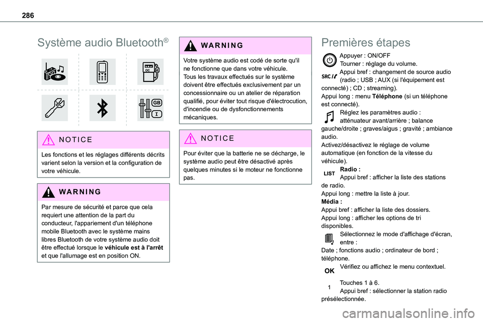 TOYOTA PROACE VERSO 2022  Notices Demploi (in French) 286
Système audio Bluetooth®
 
 
NOTIC E
Les fonctions et les réglages différents décrits varient selon la version et la configuration de votre véhicule.
WARNI NG
Par mesure de sécurité et par