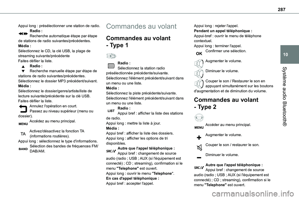 TOYOTA PROACE VERSO 2022  Notices Demploi (in French) 287
Système audio Bluetooth®
10
Appui long : présélectionner une station de radio.Radio :Recherche automatique étape par étape de stations de radio suivantes/précédentes.Média :Sélectionnez 