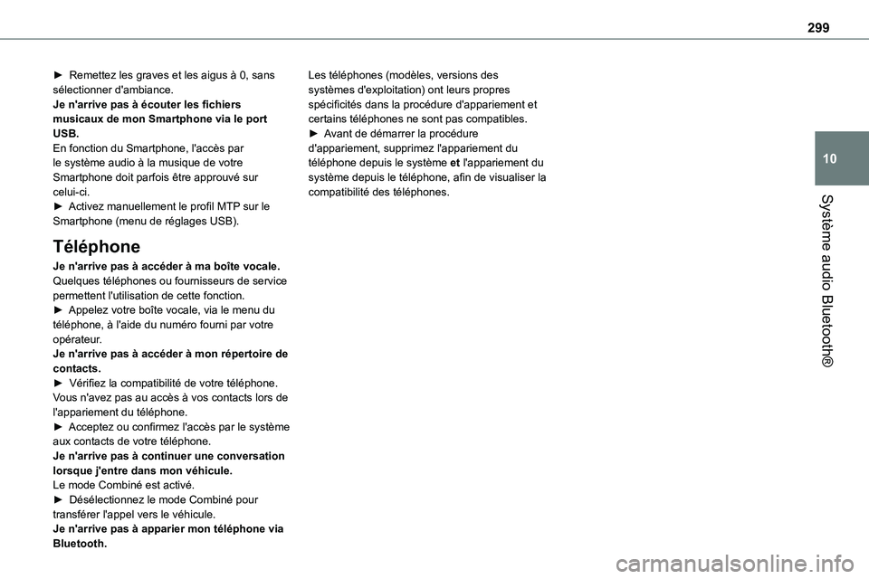TOYOTA PROACE VERSO 2022  Notices Demploi (in French) 299
Système audio Bluetooth®
10
► Remettez les graves et les aigus à 0, sans sélectionner d'ambiance.Je n'arrive pas à écouter les fichiers musicaux de mon Smartphone via le port USB.E